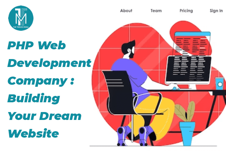 PHP Web Development Company Building Your Dream Website PHP Web Development Company Building Your Dream Website